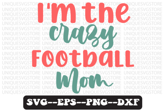 Download I'm the Crazy Football Mom Svg Design - Mom Collection