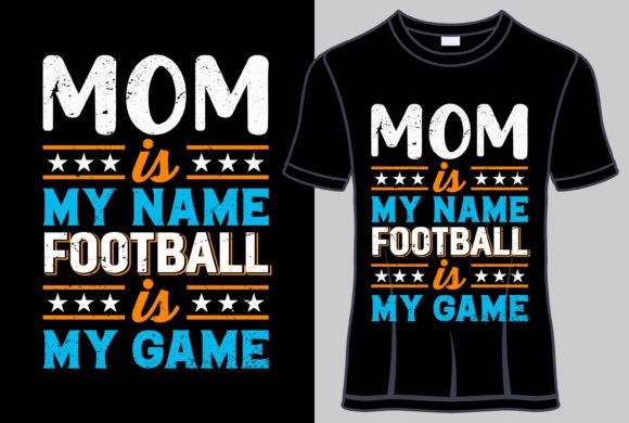 Download Mom is My Name Football is My Game Shirt - Mom Collection
