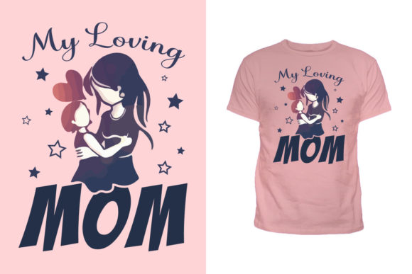 Download My Loving Mom New Tshirt Design - Mom Collection