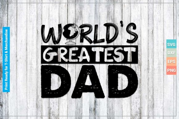 Download World's Greatest Dad SVG Cricut Files - Premium Resources