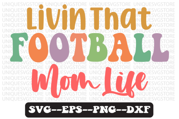 Download Livin That Football Mom Life Svg Design - Mom Collection