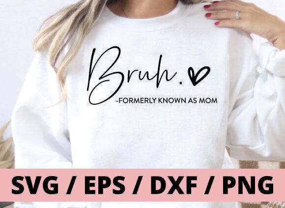 Download Bruh Formerly Known As Mom Heart SVG PNG - Mom Collection